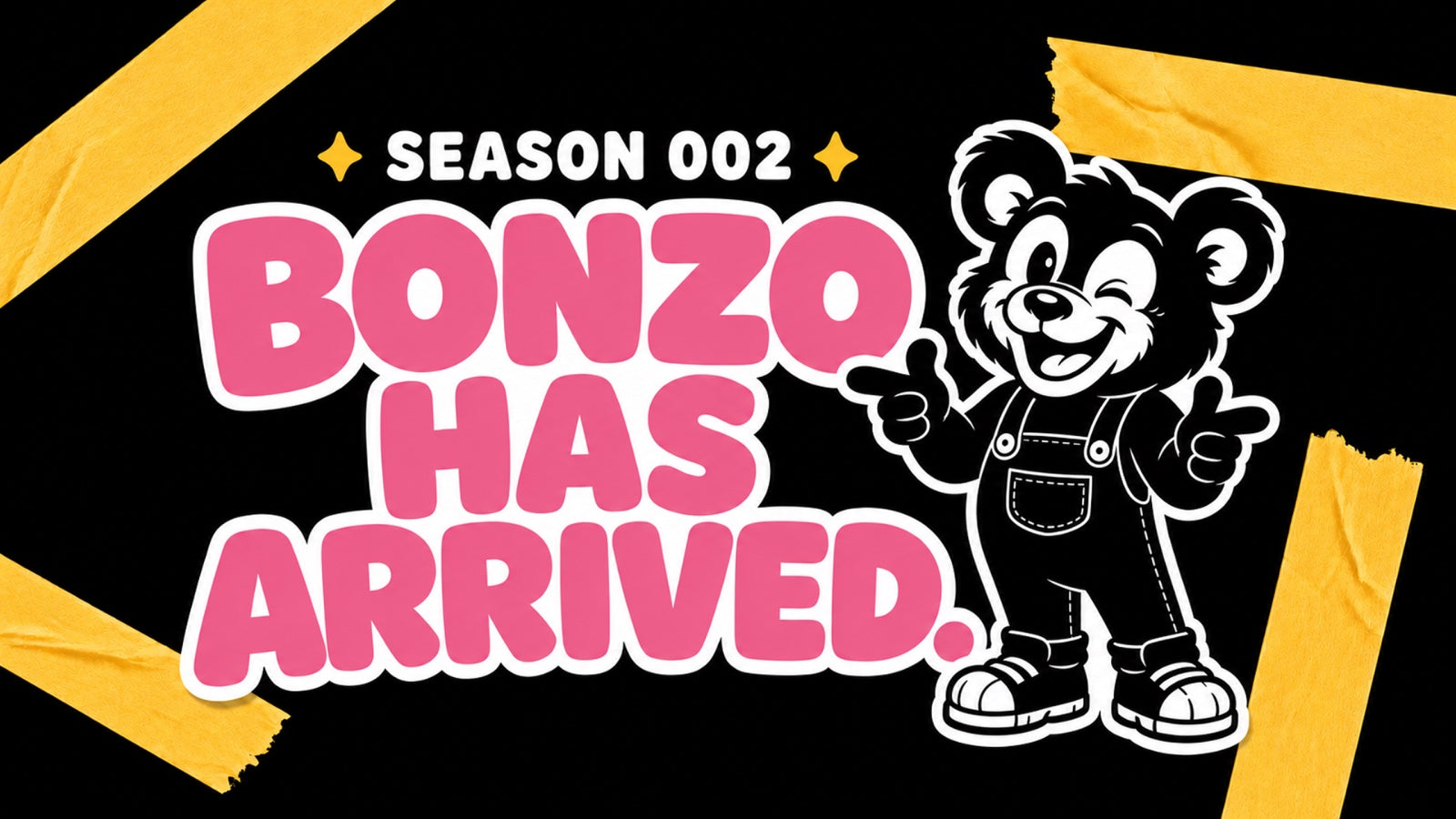 Season 002 is live. Bonzo has arrived. One run, no restocks.